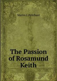 The Passion of Rosamund Keith