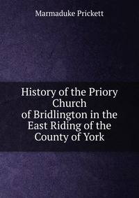 History of the Priory Church of Bridlington in the East Riding of the County of York