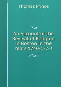 An Account of the Revival of Religion in Boston in the Years 1740-1-2-3