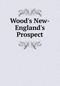 Wood's New-England's Prospect