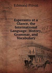 Esperanto at a Glance, the International Language: History, Grammar, and Vocabulary