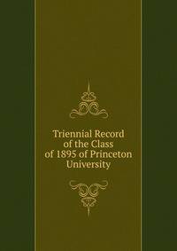 Triennial Record of the Class of 1895 of Princeton University