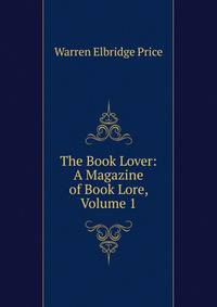 The Book Lover: A Magazine of Book Lore, Volume 1