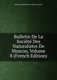 Bulletin De La Societe Des Naturalistes De Moscou, Volume 8 (French Edition)