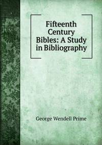 Fifteenth Century Bibles: A Study in Bibliography