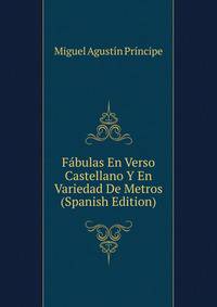 Fabulas En Verso Castellano Y En Variedad De Metros (Spanish Edition)