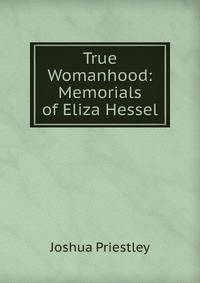 True Womanhood: Memorials of Eliza Hessel