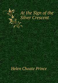 At the Sign of the Silver Crescent