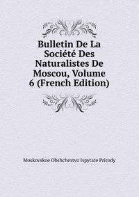 Bulletin De La Societe Des Naturalistes De Moscou, Volume 6 (French Edition)