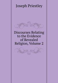 Discourses Relating to the Evidence of Revealed Religion, Volume 2