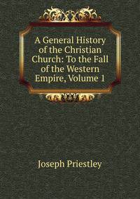 A General History of the Christian Church: To the Fall of the Western Empire, Volume 1