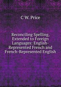 Reconciling Spelling, Extended to Foreign Languages: English-Represented French and French-Represented English