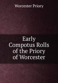 Early Compotus Rolls of the Priory of Worcester