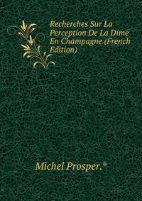 Recherches Sur La Perception De La Dime En Champagne (French Edition)