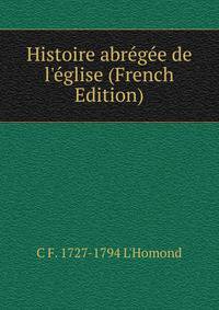 Histoire abr?g?e de l'?glise (French Edition)