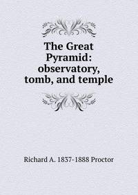 The Great Pyramid: observatory, tomb, and temple
