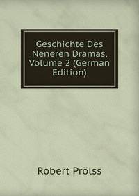 Geschichte Des Neneren Dramas, Volume 2 (German Edition)
