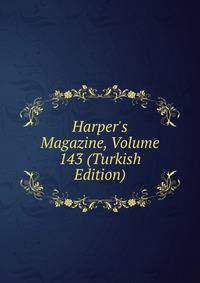Harper's Magazine, Volume 143 (Turkish Edition)