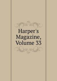 Harper's Magazine, Volume 33