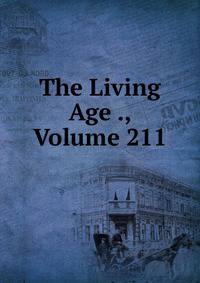 The Living Age ., Volume 211