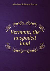 Vermont, the unspoiled land