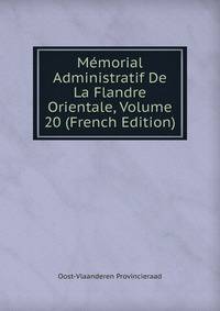 Memorial Administratif De La Flandre Orientale, Volume 20 (French Edition)