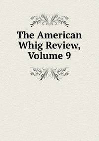 The American Whig Review, Volume 9