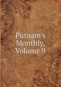 Putnam's Monthly, Volume 9