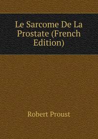 Le Sarcome De La Prostate (French Edition)