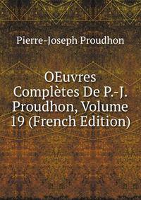 OEuvres Completes De P.-J. Proudhon, Volume 19 (French Edition)