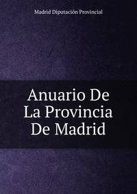 Anuario De La Provincia De Madrid
