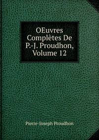 OEuvres Completes De P.-J. Proudhon, Volume 12