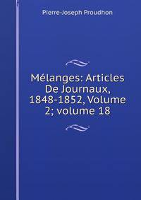 M?langes: Articles De Journaux, 1848-1852, Volume 2; volume 18