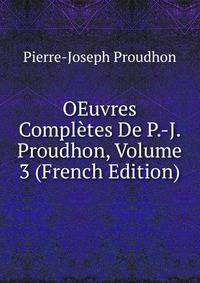 OEuvres Completes De P.-J. Proudhon, Volume 3 (French Edition)