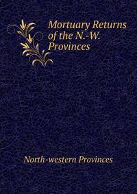 Mortuary Returns of the N.-W. Provinces
