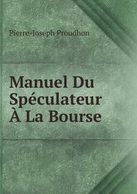 Manuel Du Speculateur A La Bourse