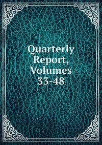 Quarterly Report, Volumes 33-48