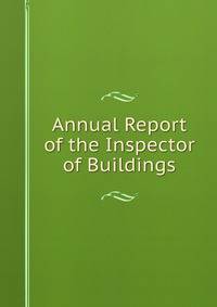 Annual Report of the Inspector of Buildings