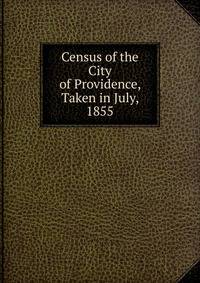 Census of the City of Providence, Taken in July, 1855