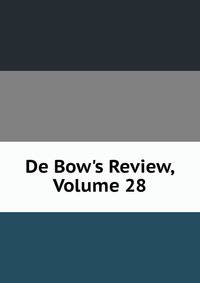 De Bow's Review, Volume 28