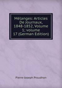 M?langes: Articles De Journaux, 1848-1852, Volume 1; volume 17 (German Edition)