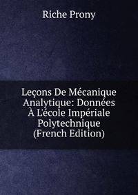 Le?ons De M?canique Analytique: Donn?es ? L'?cole Imp?riale Polytechnique (French Edition)