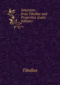 Selections from Tibullus and Propertius (Latin Edition)