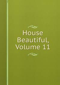 House Beautiful, Volume 11
