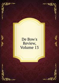 De Bow's Review, Volume 13