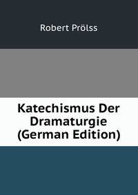 Katechismus Der Dramaturgie (German Edition)
