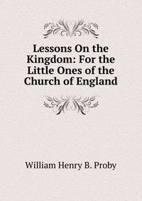 Lessons On the Kingdom: For the Little Ones of the Church of England