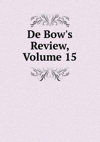 De Bow's Review, Volume 15