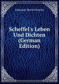 Scheffel's Leben Und Dichten (German Edition)