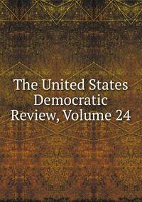 The United States Democratic Review, Volume 24